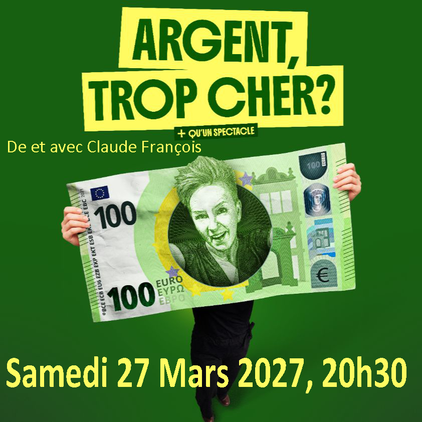 « ARGENT TROP CHER » SAMEDI 27 MARS,20H30