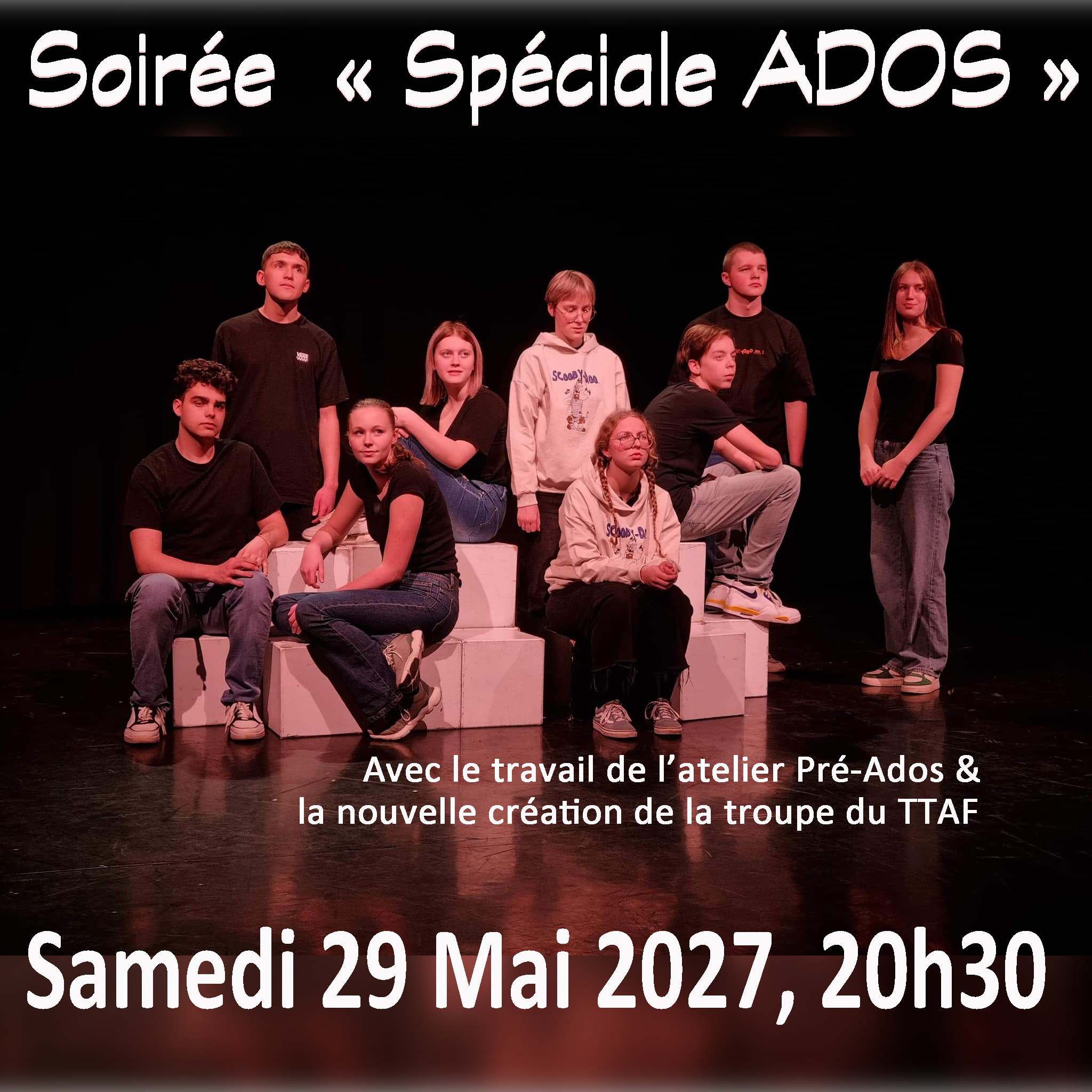 SAMEDI 29 MAI 2027, 20h30: SOIREE SPECIALE « ADOS »